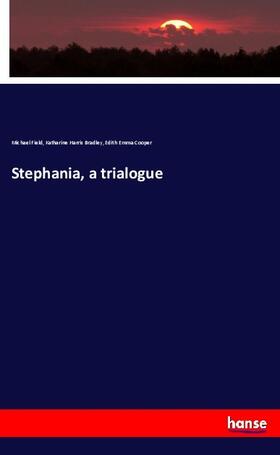 Field / Bradley / Cooper |  Stephania, a trialogue | Buch |  Sack Fachmedien