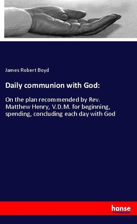 Boyd |  Daily communion with God: | Buch |  Sack Fachmedien