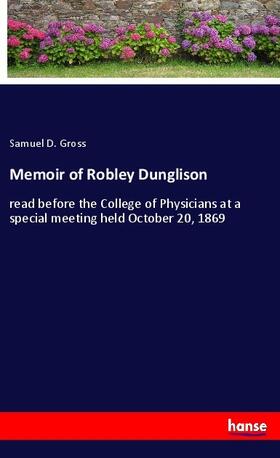 Gross |  Memoir of Robley Dunglison | Buch |  Sack Fachmedien