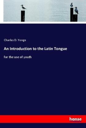 Yonge |  An Introduction to the Latin Tongue | Buch |  Sack Fachmedien