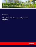 Anonym |  A Compilation of the Messages and Papers of the Presidents | Buch |  Sack Fachmedien