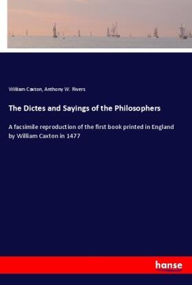Caxton / Rivers |  The Dictes and Sayings of the Philosophers | Buch |  Sack Fachmedien