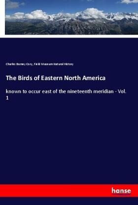 Cory / Natural History |  The Birds of Eastern North America | Buch |  Sack Fachmedien