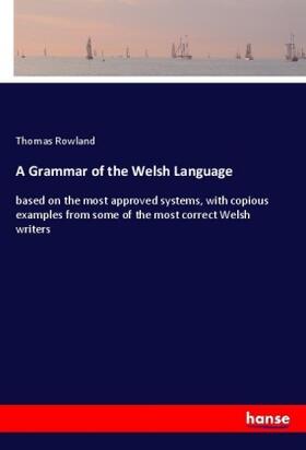 Rowland |  A Grammar of the Welsh Language | Buch |  Sack Fachmedien