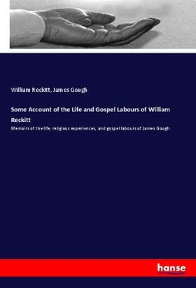 Reckitt / Gough |  Some Account of the Life and Gospel Labours of William Reckitt | Buch |  Sack Fachmedien