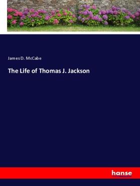 Mccabe |  The Life of Thomas J. Jackson | Buch |  Sack Fachmedien