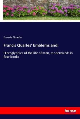 Quarles |  Francis Quarles' Emblems and: | Buch |  Sack Fachmedien