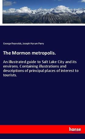 Reynolds / Parry |  The Mormon metropolis. | Buch |  Sack Fachmedien