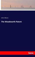Gibson |  The Woodworth Patent | Buch |  Sack Fachmedien