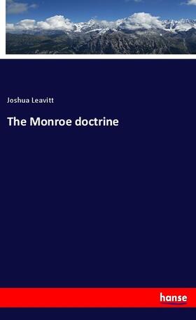Leavitt |  The Monroe doctrine | Buch |  Sack Fachmedien