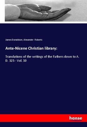 Donaldson / Roberts |  Ante-Nicene Christian library: | Buch |  Sack Fachmedien