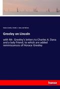 Greeley / Dana / Benton |  Greeley on Lincoln | Buch |  Sack Fachmedien
