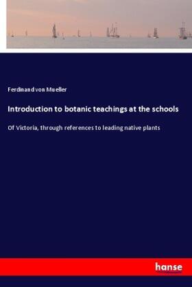 Mueller |  Introduction to botanic teachings at the schools | Buch |  Sack Fachmedien