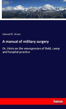 Gross |  A manual of military surgery | Buch |  Sack Fachmedien