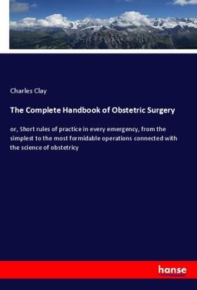 Clay |  The Complete Handbook of Obstetric Surgery | Buch |  Sack Fachmedien