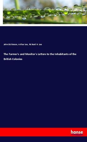 Dickinson / Lee |  The Farmer's and Monitor's Letters to the Inhabitants of the British Colonies | Buch |  Sack Fachmedien
