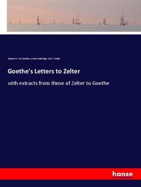 Goethe / Coleridge / Zelter |  Goethe's Letters to Zelter | Buch |  Sack Fachmedien
