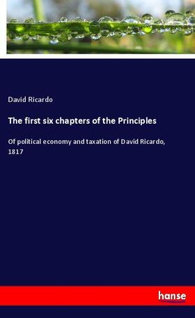 Ricardo | The first six chapters of the Principles | Buch | 978-3-337-91872-9 | sack.de