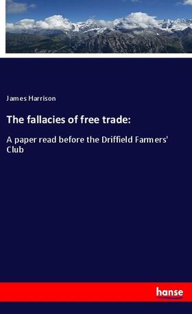 Harrison | The fallacies of free trade: | Buch | 978-3-337-92466-9 | sack.de
