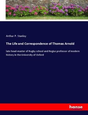 Stanley |  The Life and Correspondence of Thomas Arnold | Buch |  Sack Fachmedien