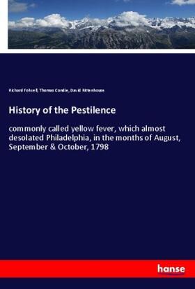 Folwell / Condie / Rittenhouse |  History of the Pestilence | Buch |  Sack Fachmedien