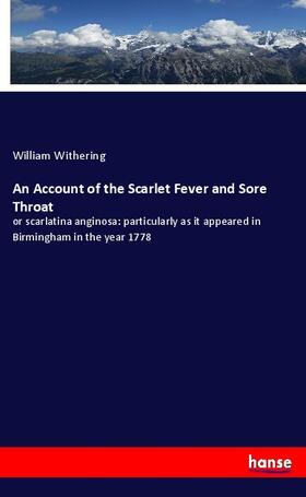 Withering |  An Account of the Scarlet Fever and Sore Throat | Buch |  Sack Fachmedien