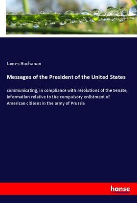 Buchanan |  Messages of the President of the United States | Buch |  Sack Fachmedien