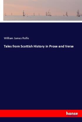 Rolfe |  Tales from Scottish History in Prose and Verse | Buch |  Sack Fachmedien