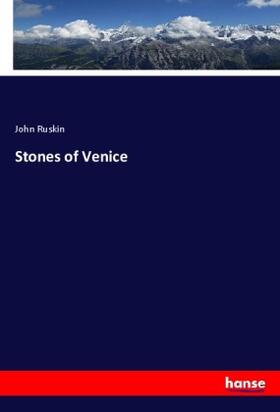Ruskin |  Stones of Venice | Buch |  Sack Fachmedien