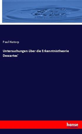 Natorp |  Untersuchungen über die Erkenntnistheorie Descartes' | Buch |  Sack Fachmedien