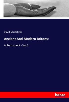 Macritchie |  Ancient And Modern Britons: | Buch |  Sack Fachmedien