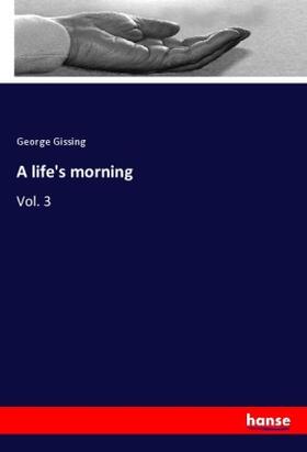 Gissing |  A life's morning | Buch |  Sack Fachmedien