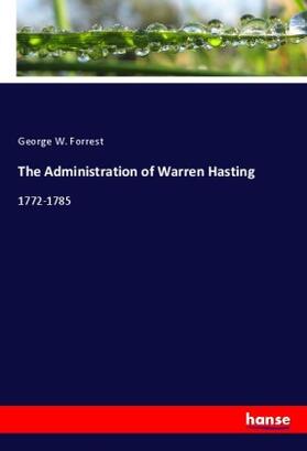 Forrest |  The Administration of Warren Hasting | Buch |  Sack Fachmedien