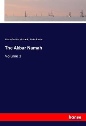 Al-Fazl Ibn Mubarak / Rahim |  The Akbar Namah | Buch |  Sack Fachmedien