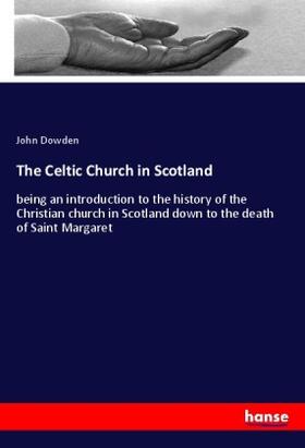 Dowden |  The Celtic Church in Scotland | Buch |  Sack Fachmedien