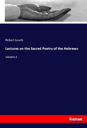 Lowth |  Lectures on the Sacred Poetry of the Hebrews | Buch |  Sack Fachmedien