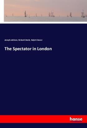 Addison / Steele / Cleaver |  The Spectator in London | Buch |  Sack Fachmedien