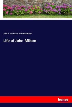 Anderson / Garnett | Life of John Milton | Buch | sack.de