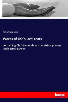 Sheppard |  Words of Life's Last Years | Buch |  Sack Fachmedien