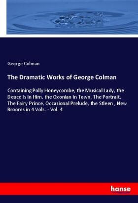Colman |  The Dramatic Works of George Colman | Buch |  Sack Fachmedien