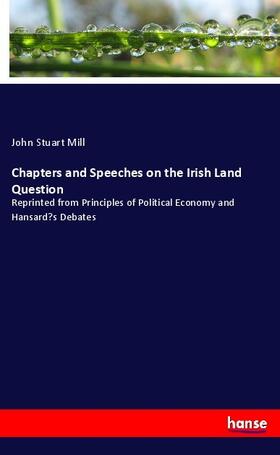 Mill |  Chapters and Speeches on the Irish Land Question | Buch |  Sack Fachmedien