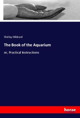 Hibberd |  The Book of the Aquarium | Buch |  Sack Fachmedien