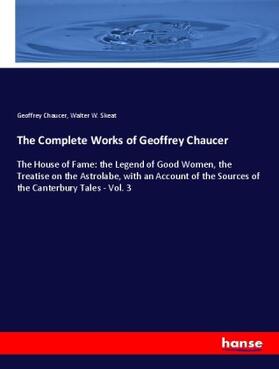 Chaucer / Skeat |  The Complete Works of Geoffrey Chaucer | Buch |  Sack Fachmedien
