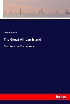 Sibree |  The Great African Island | Buch |  Sack Fachmedien