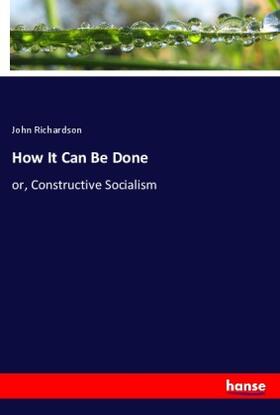 Richardson | How It Can Be Done | Buch | 978-3-337-96897-7 | sack.de