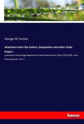 Forrest |  Selections from the Letters, Despatches and other State Papers | Buch |  Sack Fachmedien