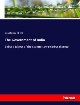 Ilbert |  The Government of India | Buch |  Sack Fachmedien