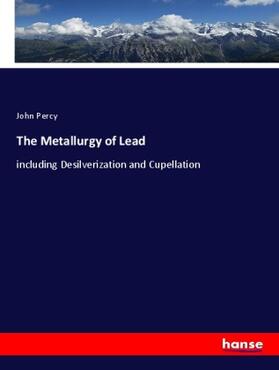 Percy |  The Metallurgy of Lead | Buch |  Sack Fachmedien