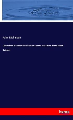 Dickinson |  Letters from a Farmer in Pennsylvania to the Inhabitants of the British Colonies | Buch |  Sack Fachmedien