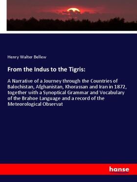Bellew |  From the Indus to the Tigris: | Buch |  Sack Fachmedien